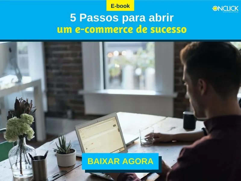 A imagem é uma arte para um e-book intitulado "5 Passos para abrir um e-commerce de sucesso", promovido pela empresa ONCLICK. Exibe um homem sentado em uma mesa com um laptop, simbolizando o planejamento e a gestão de um negócio online. O design visual incentiva o download do e-book, oferecendo uma solução para quem deseja estabelecer um ecommerce com êxito.
